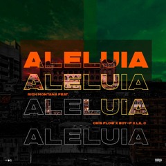 Rich Montana - Aleluia (Feat.Cris Flow X  Boy - F X Lil C )