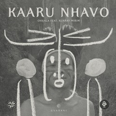 Ohxala Feat. Kuaray Mirim - Kaaru Nhavo (Original Mix)- NFT Only