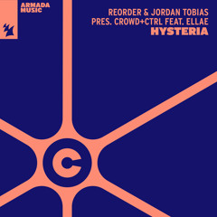 ReOrder & Jordan Tobias present Crowd+Ctrl feat. Ellae - Hysteria