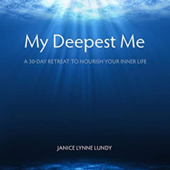[Download] EBOOK 📔 My Deepest Me: A 30-Day Retreat to Nourish Your Inner Life by  Ja