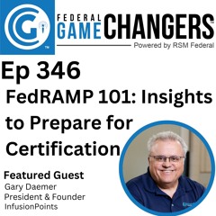 Ep 346: FedRAMP 101 Insights To Prepare For Certification