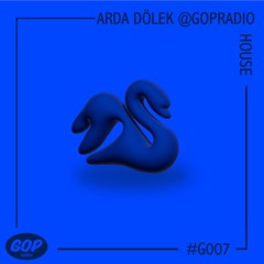 ARDA DÖLEK @GOPRadio | HOUSE - MELODIC HOUSE - TECH HOUSE & MINIMAL• 01.08.25