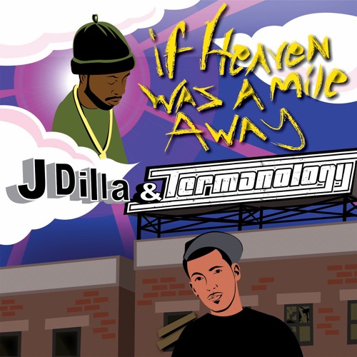 Termanology x J Dilla (If Heaven was A Mile Away tribute)