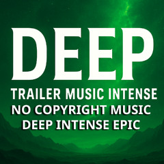 No Copyright Epic Intense Teaser Trailer Background Music | DEEP