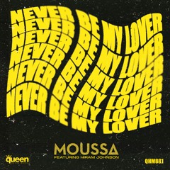 QHM881 - Moussa Ft. Hiram Johnson - Never Be My Lover (Radio Edit)