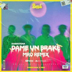 MRO (ofc) - Dame un Break (Remix) @RawayanaOfficial