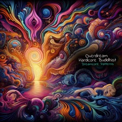 Hardcore Buddhist, Overdream - Dreamcore Patterns