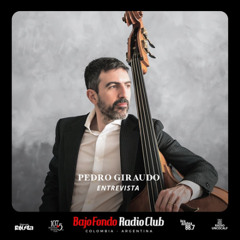 PEDRO GIRAUDO entrevista BAJO FONDO RADIO CLUB