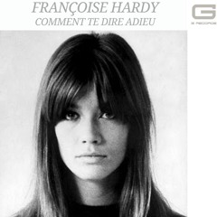 Françoise Hardy Comment te dire adieu
