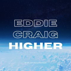 Eddie Craig - Higher - Wise Up Recordings 001