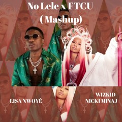 No Lele X FTCU (Mashup)