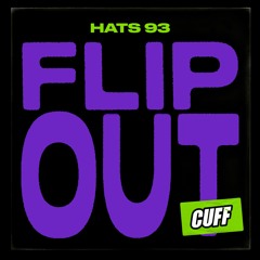 CUFF166: Hats 93 - Flip Out (Original Mix) [CUFF]