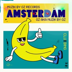 [Radio Edition] Amsterdam Clubbing By Oz aka Muzik By Oz