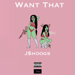 Want That - JShoogs (prod.SammyP)