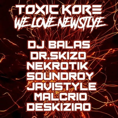 TOXIC KORE - WE LOVE NEWSTYLE (16-7-22) (DIRECTO SALA PIRANDELLO)