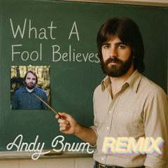 What A Fool Believes (Andy Brum Remix) - Michael McDonald