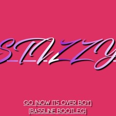 GO (now its over boy) UK BASSLINE BOOTLEG