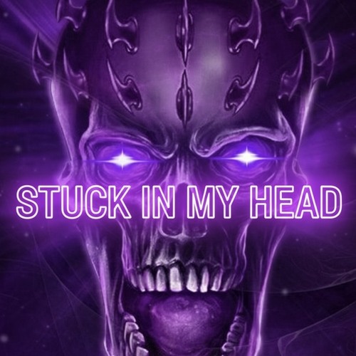 STUCK IN MY HEAD