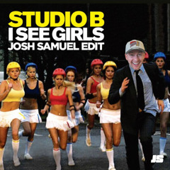 Free Download: Studio B - I See Girls (Josh Samuel Edit)
