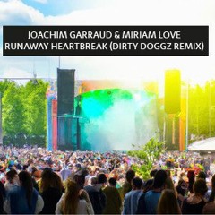 Joachim Garraud & Miriam Love - Runaway Heartbreak (Dirty Doggz Remix)