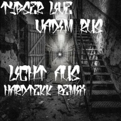 Tybser_Live & Vadim Rus - Licht aus (Hardtekk Remix)