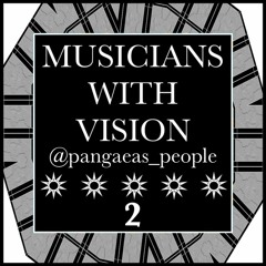 MUSICIANS WITH VISION ON SOUNDCLOUD 2 @pangaeas_people