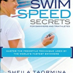 [ACCESS] [EBOOK EPUB KINDLE PDF] Swim Speed Secrets for Swimmers and Triathletes: Mas
