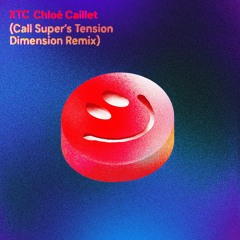 Chloé Caillet 'XTC' (Call Super's Tension Dimension)