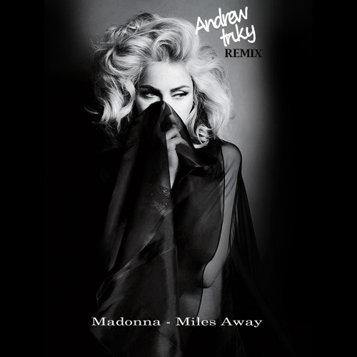Andrew Triky - Madonna - MIles Away (Andrew Triky Remix) | Spinnin