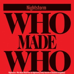 Nightstorm - Who Made Who(Prod. By Nightstorm,Trinity Records & Elizabeth Evangelium)