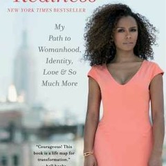 Read/Download Redefining Realness: My Path to Womanhood, Identity, Love So Much More BY : Janet Mock