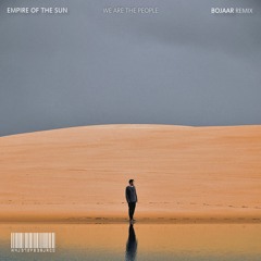 We Are The People (BOJAAR Remix) - Empire Of the Sun