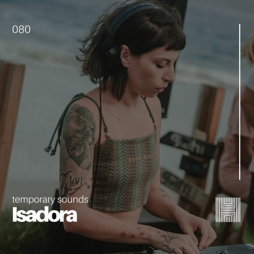 Temporary Sounds 080 - Isadora