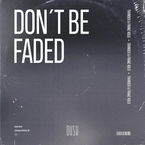 Thvndex & Franz Kolo - Don't Be Faded