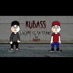 KUBASS- UVIDÍME ČO SA STANE FEAT. PASZTY