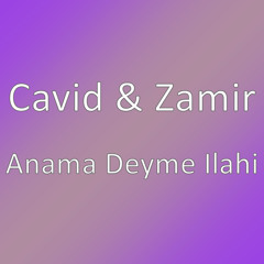 Anama Deyme Ilahi (feat. Zamir)