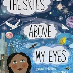 Access [EBOOK EPUB KINDLE PDF] The Skies Above My Eyes (Look Closer) by  Charlotte Guillain &  Yuval
