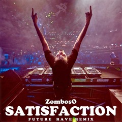 ZombosO - Satisfaction (Future Rave Remix) [FREE DOWNLOAD]