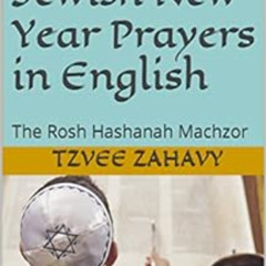 [ACCESS] EBOOK 📗 The Book of Jewish New Year Prayers in English: The Rosh Hashanah M