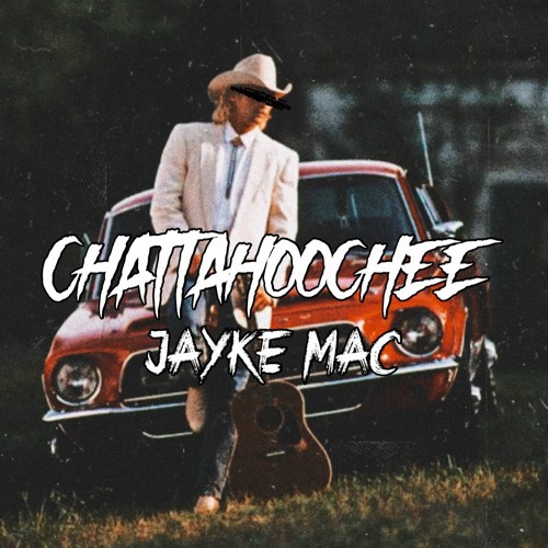 Chattahoochee (Jayke Mac Bootleg)