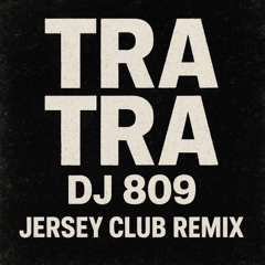 TRA TRA - DJ 809 (Jersey Club Remix) #TIKTOK