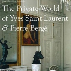 [Read] [EPUB KINDLE PDF EBOOK] The Private World of Yves Saint-Laurent & Pierre Berge