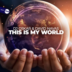 DJ Oskar & David Navas - This Is My World