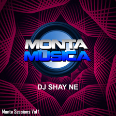 Monta Sessions Vol 1  (DJ SHAY NE)