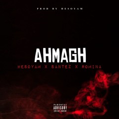 Ahmagh (Hesoyam ft Santez & romina)
