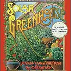 [DOWNLOAD] KINDLE 📒 The Food and Heat Producing Solar Greenhouse: Design, Constructi