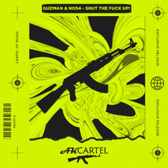 GUZMAN & No54 - Shut the fuck up!  (Original Mix) [AK CARTEL]