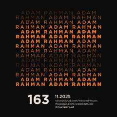 #itsallwarped with Adam Rahman - mix163