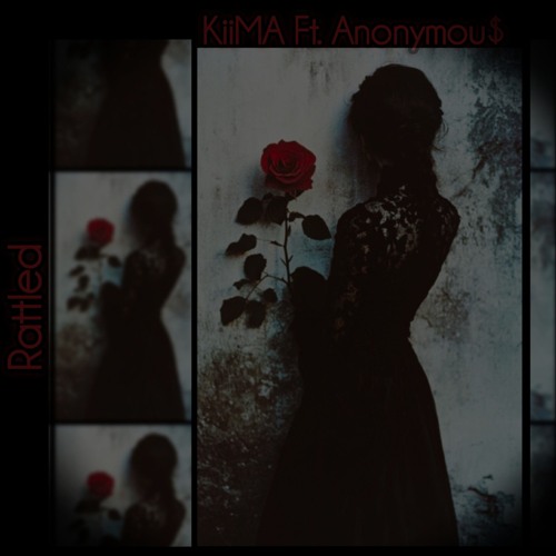 'Rattled' The Collab-KiiMA Ft. Anonymou$