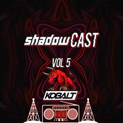 SHADOWCAST vol.5 by KOBALT